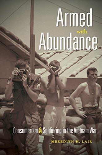 Armed With Abundance Consumerism And Soldiering In The Vietnam War [Paperback]