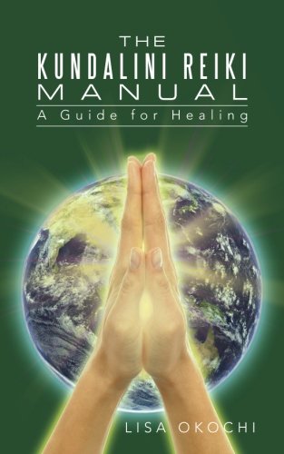 Kundalini Reiki Manual A Guide For Kundalini Reiki Attuners And Clients [Paperback]