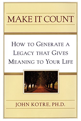 Make It Count How to Generate a Legacy That Gives Meaning to You [Paperback]
