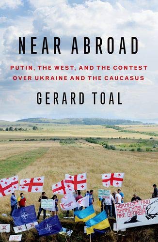 Near Abroad: Putin, the West, and the Contest over Ukraine and the Caucasus [Paperback]