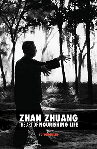 Zhan Zhuang  The Art of Nourishing Life [Paperback]