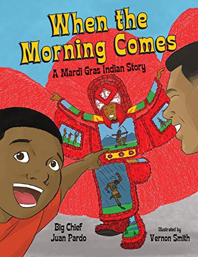 When the Morning Comes A Mardi Gras Indian Story [Hardcover]