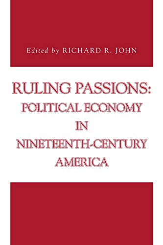 Ruling Passions  Political Economy in Nineteenth-Century America [Paperback]