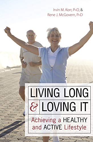 Living Long &amp Loving It Achieving a Healthy and Active Lifestyle [Paperback]