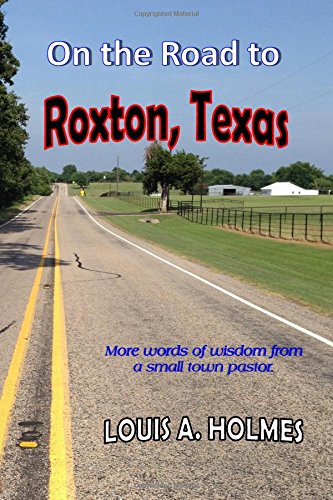 On The Road To Roxton, Texas More Words Of Wisdom From A Small Town Pastor. [Paperback]