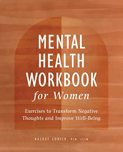 Mental Health Workbook for Women Exercises to Transform Negative Thoughts and I [Paperback]