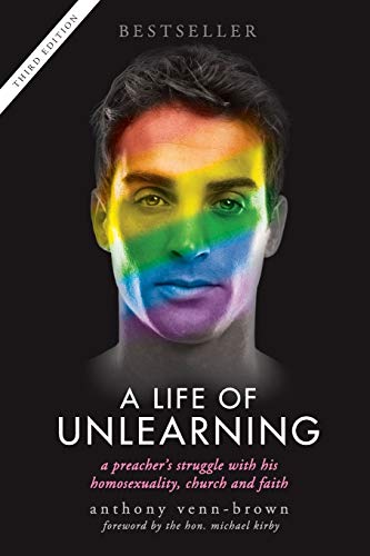 A Life Of Unlearning - A Preacher's Struggle With His Homosexuality, Church And  [Paperback]