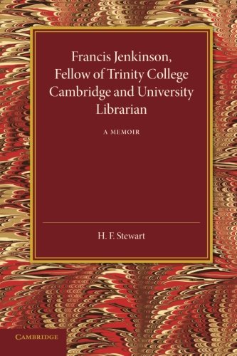 Francis Jenkinson, Fellow of Trinity College Cambridge and University Librarian [Paperback]