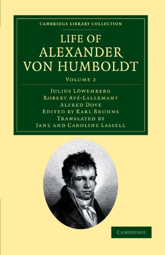 Life of Alexander von Humboldt Compiled in Commemoration of the Centenary of hi [Paperback]