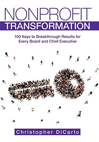 Nonprofit Transformation 100 Keys To Breakthrough Results For Every Board And C [Hardcover]