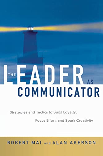 The Leader as Communicator Strategies and Tactics to Build Loyalty, Focus Effor [Paperback]