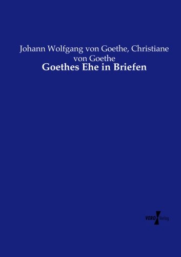 Goethes Ehe In Briefen (german Edition) [Paperback]