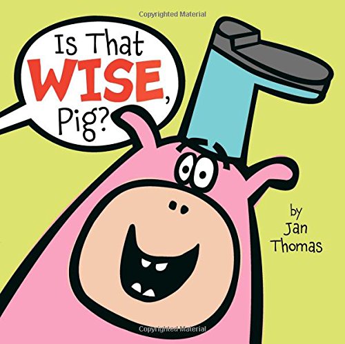 Is That Wise, Pig [Hardcover]