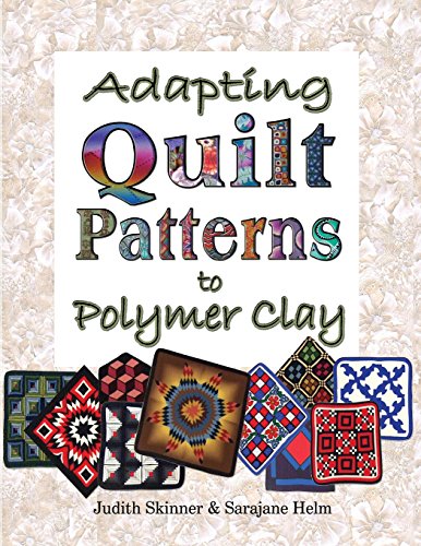 Adapting Quilt Patterns To Polymer Clay [Paperback]