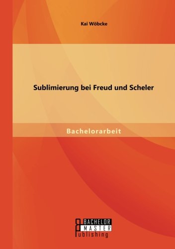 Sublimierung Bei Freud Und Scheler (german Edition) [Paperback]