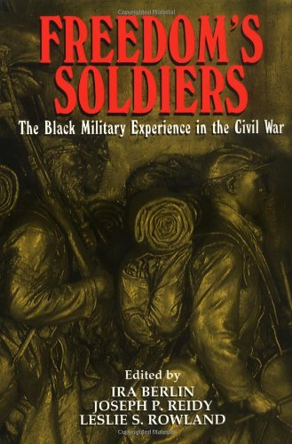 Freedom's Soldiers The Black Military Experience in the Civil War [Paperback]