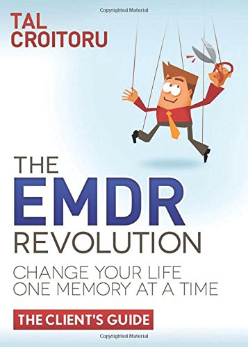 The EMDR Revolution Change Your Life One Memory At A Time (The Client's Guide) [Paperback]
