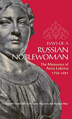 Days of a Russian Noblewoman The Memories of Anna Labzina, 1758-1821 [Hardcover]