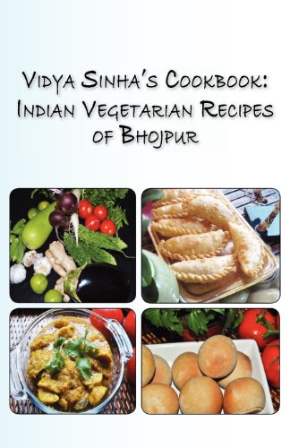 Vidya Sinha's Cookbook Indian Vegetarian Recipes Of Bhojpur [Paperback]