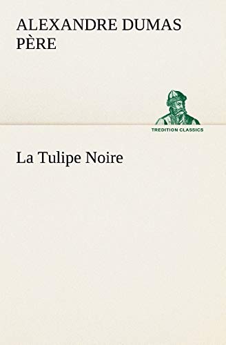 La Tulipe Noire (tredition Classics) (french Edition) [Paperback]