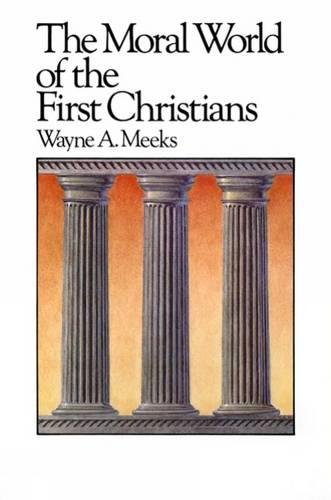 The Moral World of the First Christians [Paperback]