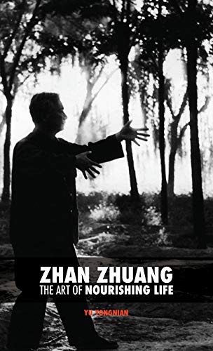 Zhan Zhuang  The Art of Nourishing Life [Hardcover]