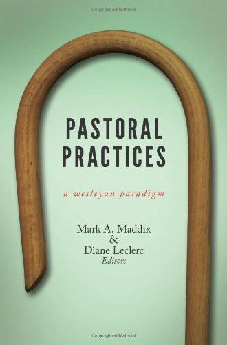 Pastoral Practices A Wesleyan Paradigm [Paperback]
