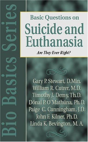 Basic Questions on Suicide and Euthanasia Are They Ever Right [Paperback]