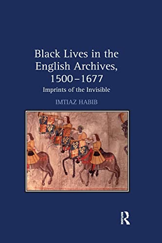 Black Lives in the English Archives, 15001677 Imprints of the Invisible [Paperback]