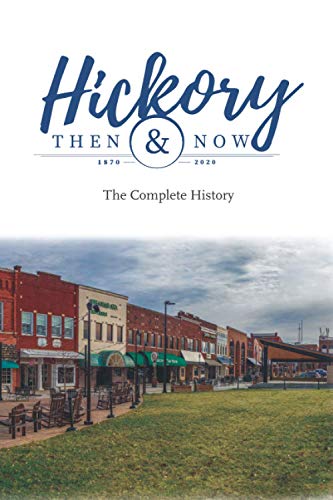 Hickory Then and Now the Complete History [Paperback]