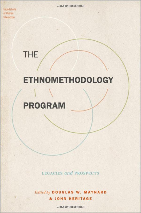 The Ethnomethodology Program Legacies and Prospects [Paperback]
