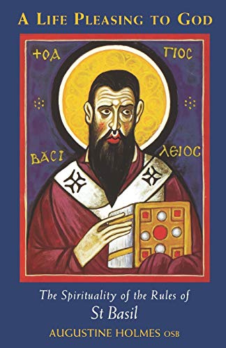 A Life Pleasing To God The Spirituality Of The Rules Of St Basil (cistercian St [Paperback]
