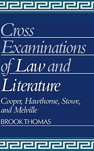 Cross-Examinations of Law and Literature Cooper, Hawthorne, Stowe, and Melville [Hardcover]