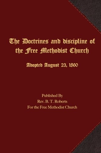 The Doctrines And Discipline Of The Free Methodist Church Adopted August 23, 18 [Paperback]