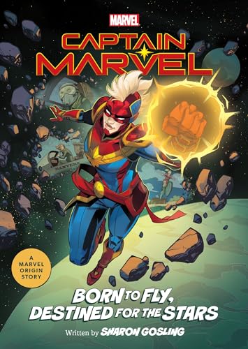 Captain Marvel Born to Fly, Destined for the Stars A Marvel Origin Story [Paperback]