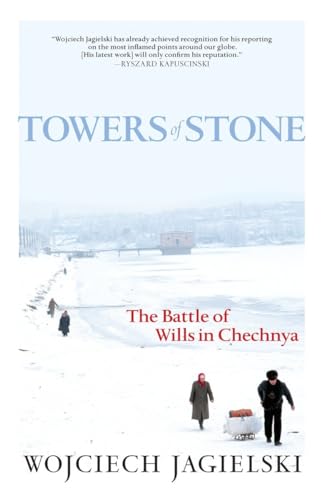 Towers of Stone The Battle of Wills in Chechnya [Paperback]