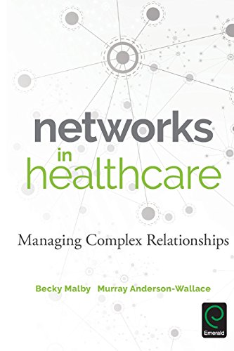 Networks In Healthcare Managing Complex Relationships [Paperback]