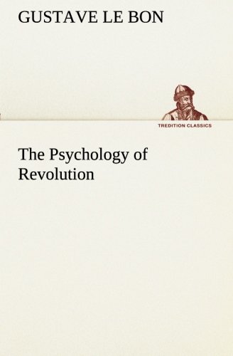 The Psychology Of Revolution (tredition Classics) [Paperback]