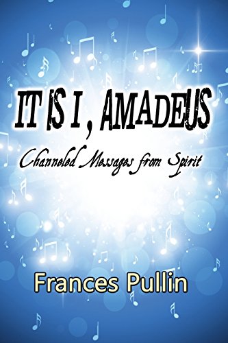 It Is I, Amadeus Channeled Messages From Spirit [Paperback]