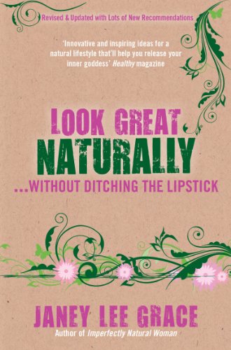 Look Great Naturally. . .Without Ditching The Lipstick [Paperback]
