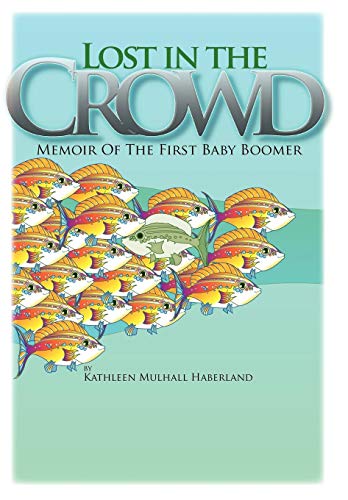 Lost In The Crowd Memoir Of The First Baby Boomer [Hardcover]