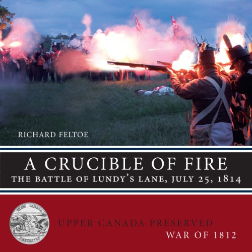 A Crucible of Fire The Battle of Lundy's Lane, July 25, 1814 [Paperback]