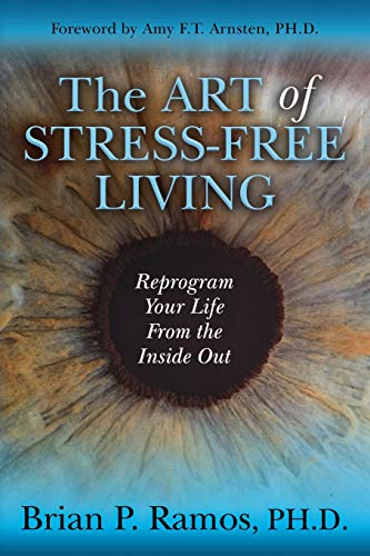 The Art of Stress-Free Living Reprogram Your Life From the Inside Out [Paperback]