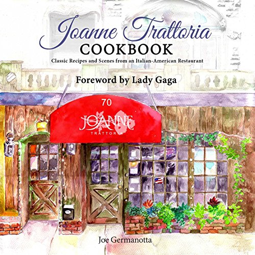 Joanne Trattoria Cookbook Classic Recipes and Scenes from an Italian-American R [Hardcover]