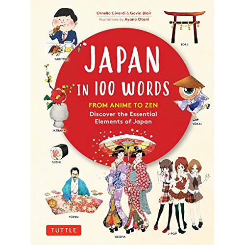 Japan in 100 Words From Anime to Zen Discover the Essential Elements of Japan [Hardcover]