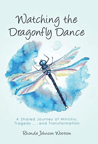 Watching The Dragonfly Dance A Shared Journey Of Ministry, Tragedy . . . And Tr [Hardcover]