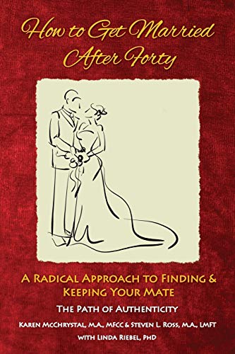 How To Get Married After Forty A Radical Approach To Finding And Keeping Your M [Paperback]