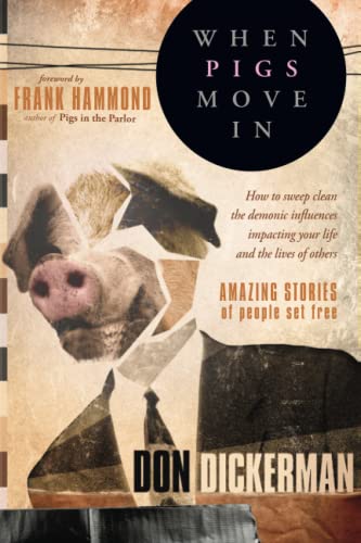 When Pigs Move In How to Sweep Clean the Demonic Influences Impacting Your Life [Paperback]