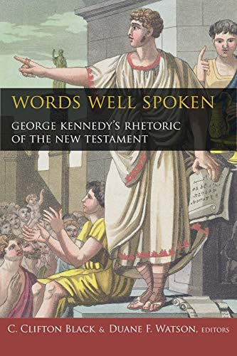 Words Well Spoken George Kennedy's Rhetoric Of The New Testament (studies In Rh [Paperback]