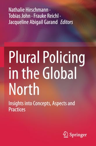 Plural Policing in the Global North Insights into Concepts, Aspects and Practic [Paperback]